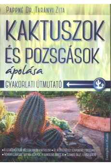 Kaktuszok és pozsgások ápolása /Gyakorlati útmutató