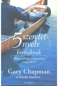 Az 5 szeretetnyelv: Férfiaknak /Mitől lesz egy jó kapcsolat nagyszerű?