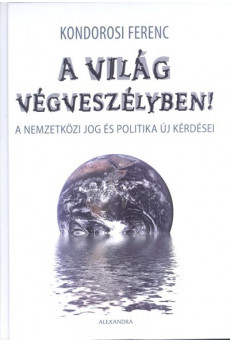 A világ végveszélyben! /A nemzetközi jog és politika új kérdései
