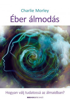 Éber álmodás /Hogyan válj tudatossá az álmaidban?