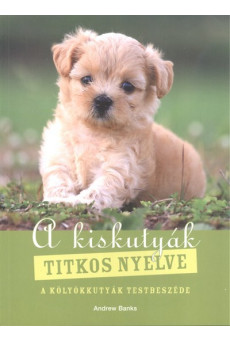 A kiskutyák titkos nyelve /A kölyökkutyák testbeszéde