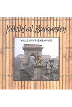 PÁLCIKÁVAL BUDAPESTEN /KALAUZ A FŐVÁROSI KIS-KÍNÁHOZ