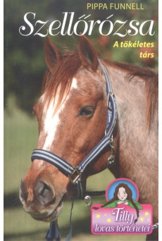 Szellőrózsa - A tökéletes társ /Tilly lovas történetei 3.