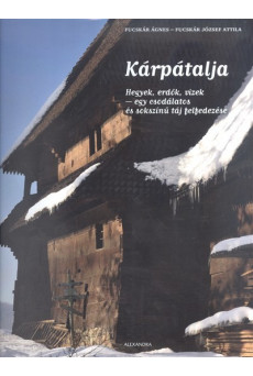 Kárpátalja /Hegyek, erdők, vizek - egy csodálatos és sokszínű táj felfedezése