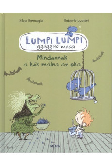 Lumpi Lumpi gyógyító meséi 2. /Mindennek a kék málna az oka