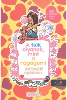 A fiúk olyanok, mint a rágógumi - édesek, és könnyű őket az ujjunk köré csavarni