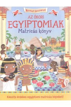 Az ókori Egyiptomiak - Matricás könyv /Matricás történelem