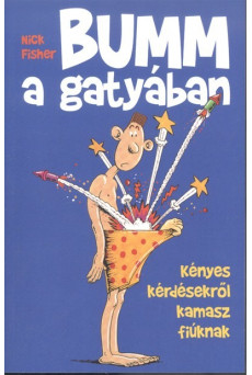 Bumm a gatyában - Kényes kérdésekről kamasz fiúknak