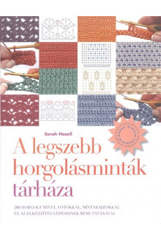 A legszebb horgolásminták tárháza /200 horgolt mint, fotókkal, mintarajzokkal
