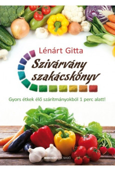 Szivárvány szakácskönyv /Gyors étkek élő szárítmányokból 1 perc alatt!