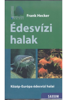 Édesvízi halak - Közép-Európa édesvízi halai /Természet kalauz