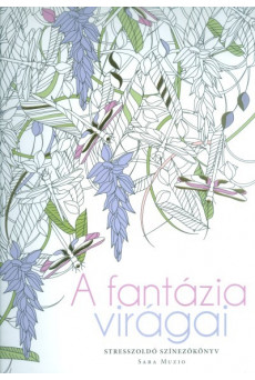 A fantázia virágai /Stresszoldó színezőkönyv