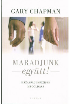 Maradjunk együtt! /Házassági krízisek megoldása