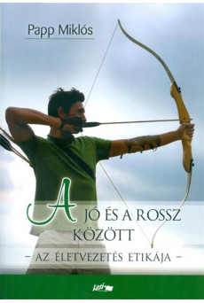 A jó és a rossz között /Az életvezetés etikája