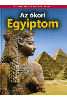 Az ókori egyiptom /Az emberiség nagy történetei