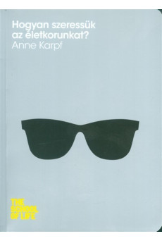 Hogyan szeressük az életkorunkat? /The school of life