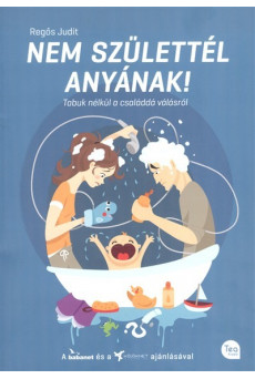 NEM SZÜLETTÉL ANYÁNAK! /TABUK NÉLKÜL A CSALÁDDÁ VÁLÁSRÓL