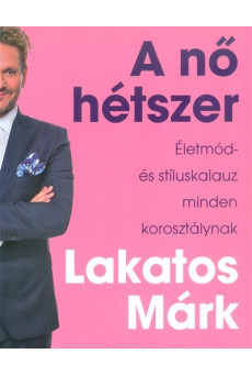 A nő hétszer /Életmód- és stíluskalauz minden korosztálynak