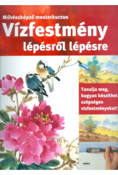 Vízfestmény lépésről lépésre /Művészképző mesterkurzus