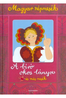 A bíró okos lánya és más mesék /Magyar népmesék