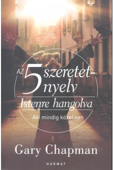 Az 5 szeretetnyelv: Istenre hangolva /Aki mindig közel van!