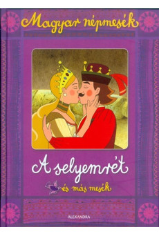 A selyemrét és más mesék /Magyar népmesek