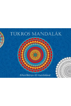 Tükrös mandalák /Kifestőkönyv 40 mandalával