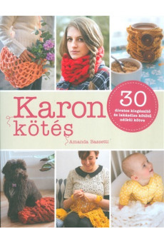 Karon kötés /30 divatos kiegészítő és lakásdísz kötőtű nélkül kötve