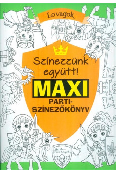 Színezzünk eggyütt! maxi partiszínezőkönyv - Lovagok
