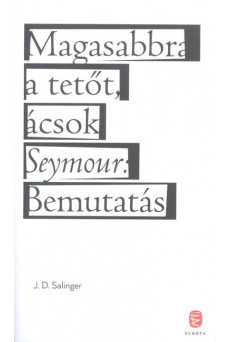 Magasabbra a tetőt, ácsok / Seymour: bemutatás