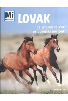 Lovak - Csintalan csikók és pompás paripák /Mi Micsoda
