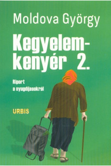 Kegyelemkenyér 2. /Riport a nyugdíjasokról