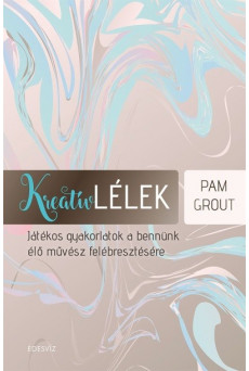 Kreatív lélek /Játékos gyakorlatok a bennünk élő művész felébresztésére