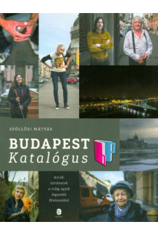 Budapest katalógus /Arcok, történetek a világ egyik legszebb fővárosából