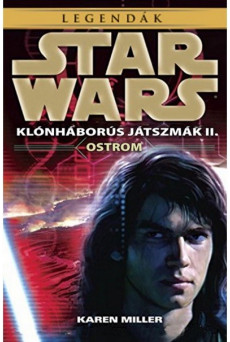 Star Wars Legendák: Ostrom /Klónháborús játszmák II.