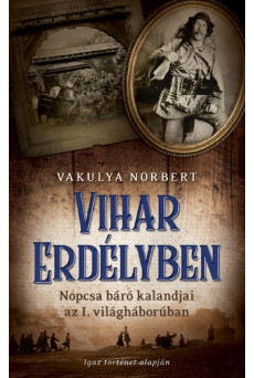 Vihar Erdélyben /Nopcsa báró kalandjai az I. világháborúban