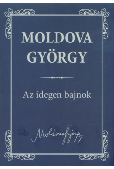 Az idegen bajnok /Moldova György életmű sorozat 1.