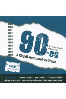 90-ES /A KISPÁL-NEMZEDÉK ÉVTIZEDE
