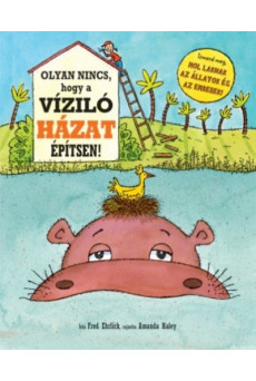 Olyan nincs, hogy a víziló házat épít! /Ismerd meg, hol laknak az állatok és az emberek!