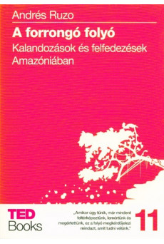 A forrongó folyó - Kalandozások és felfedezések amazóniában /Ted books 11.