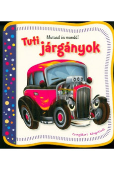 Tuti járgányok /Mutasd és mondd!