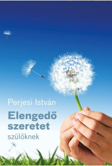 Elengedő szeretet - szülőknek