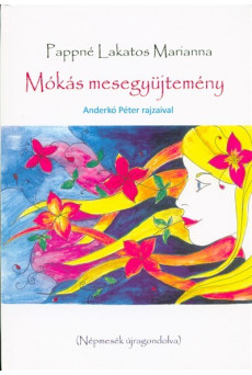MÓKÁS MESEGYŰJTEMÉNY - NÉPMESÉK ÚJRAGONDOLVA