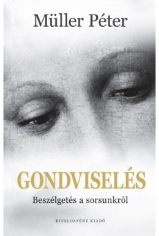 GONDVISELÉS - BESZÉLGETÉS A SORSUNKRÓL