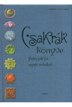 Csakrák könyve /Fedezzük fel rejtett erőinket!