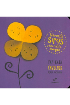 Nevetős, sírós, ámulós, morgós /Érzelmek könyv kicsiknek