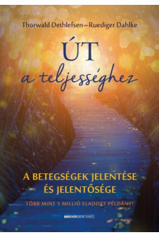 Út a teljességhez /A betegségek jelentése és jelentősége