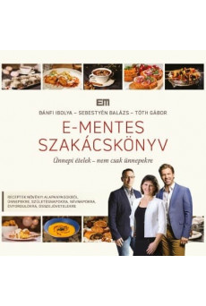 E-mentes szakácskönyv - Ünnepi ételek nem csak ünnepekre