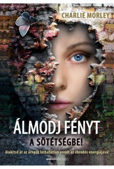 Álmodj fényt a sötétségbe! - Alakítsd át az árnyék láthatatlan erejét az ébredés energiájává!