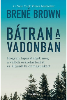 Bátran a vadonban - Hogyan tapasztaljuk meg a valódi összetartozást és álljunk ki önmagunkért